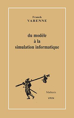 Du Modele a la Simulation Informatique - Varenne, Franck