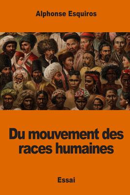 Du Mouvement Des Races Humaines - Esquiros, Alphonse