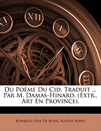 Du Pome Du Cid, Traduit ... Par M. Damas-Hinard. (Extr., Art En Province).