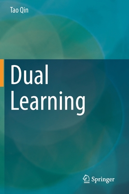 Dual Learning - Qin, Tao