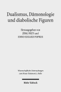 Dualismus, Damonologie Und Diabolische Figuren: Religionshistorische Beobachtungen Und Theologische Reflexionen
