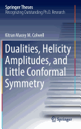 Dualities, Helicity Amplitudes, and Little Conformal Symmetry
