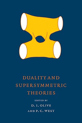 Duality and Supersymmetric Theories - Olive, David I. (Editor), and West, Peter C. (Editor)