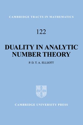 Duality in Analytic Number Theory - Elliott, Peter D. T. A.
