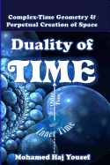 Duality of Time: Complex-Time Geometry and Perpetual Creation of Space