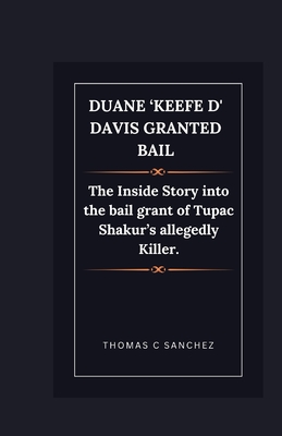 Duane 'Keefe D' Davis granted bail: The Inside Story into the bail grant of Tupac Shakur's allegedly Killer. - C Sanchez, Thomas