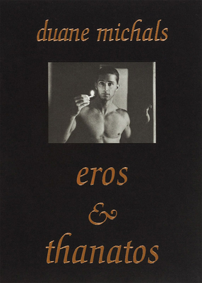 Duane Michals: Eros and Thanatos - Michals, Duane (Photographer)