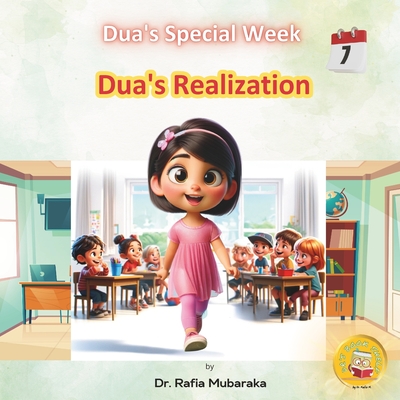 Dua's Realization: Subtitle: Series with themes: Beauty of Creation, Kindness, Learning & Laughing, Giving, Nature, Self-reflection, Realization - Mubaraka, Rafia, and Shelf, Book