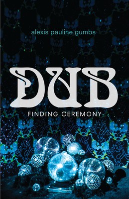 Dub: Finding Ceremony - Gumbs, Alexis Pauline