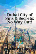 Dubai City of Sins & Secrets: No Way Out!