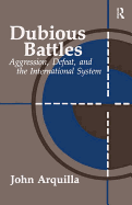 Dubious Battles: Aggression, Defeat, & the International System