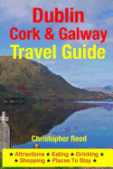 Dublin, Cork & Galway Travel Guide: Attractions, Eating, Drinking, Shopping & Places to Stay