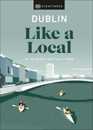 Dublin Like a Local: By the people who call it home
