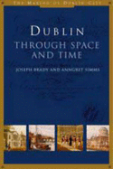 Dublin: Through Space and Time - Simms, Anngret, and Brady, Joe