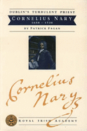 Dublin's Turbulent Priest: Cornelius Nary 1658 - 1738