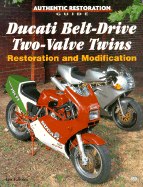 Ducati Belt-Drive Two-Value Twins Restoration and Modification