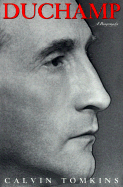 Duchamp: A Biography - Tompkins, Calvin, and Tomkins, Calvin