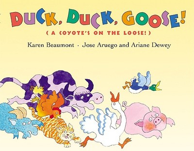 Duck, Duck, Goose!: (A Coyote's on the Loose!) - Beaumont, Karen