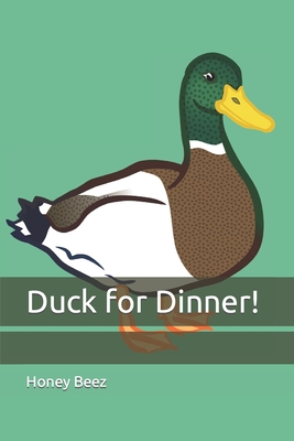 Duck for Dinner! - Beez, Honey