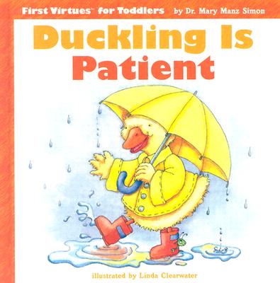 Duckling Is Patient - Simon, Mary Manz, Dr.