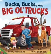Ducks, Bucks, and Big Ol' Trucks: A Book about Father and Son Bonding