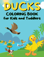 Ducks Coloring Book for Kids and Toddlers: Cute Coloring Book for Kids Ages 2-8 Over 40 Simple and Fun Designs of Ducks