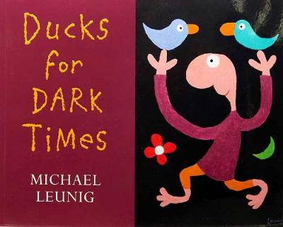 Ducks for Dark Times - Leunig, Michael