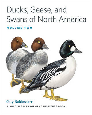 Ducks, Geese, and Swans of North America: 2-Vol. Set - Baldassarre, Guy