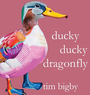 Ducky Ducky Dragonfly - Bigby, Tim