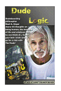 Dude Logic: Skateboarding philosopher Neal A Unger shares his thoughts on being human, the meaning of life ad whatever else he can think of...Grab your best tricks and go for a ride with The Dude