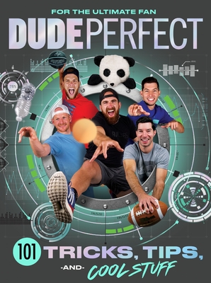 Dude Perfect 101 Tricks, Tips, and Cool Stuff - Dude Perfect