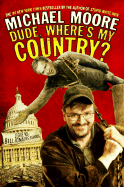 Dude, Where's My Country? - Moore, Michael