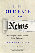 Due Diligence and the News: Searching for a Moral Compass in the Digital Age