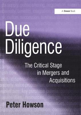 Due Diligence: The Critical Stage in Acquisitions and Mergers - Howson, Peter