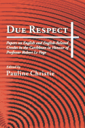 Due Respect: Essays on English and English-Related Creoles in the Caribbean in Honour of Professor Robert Le Page