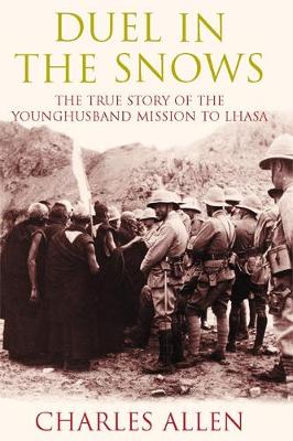 Duel in the Snows: The True Story of the Younghusband Mission to Lhasa - Allen, Charles