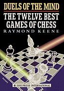 Duels of the Mind: The Twelve Best Games of Chess