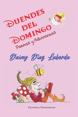 Duendes del domingo: Poemas y adivinanzas - Primigenios, Editorial (Editor), and Casanova Ealo, Eduardo Ren? (Editor), and D?az Laborda, Da?my