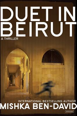 Duet in Beirut: A Thriller - Ben-David, Mishka, and Fallenberg, Evan (Translated by)