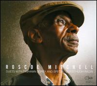 Duets with Tyshawn Sorey and Special Guest Hugh Ragin - Roscoe Mitchell