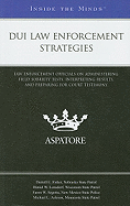 DUI Law Enforcement Strategies: Law Enforcement Officials on Administering Field Sobriety Tests, Interpreting Results, and Preparing for Court Testimony