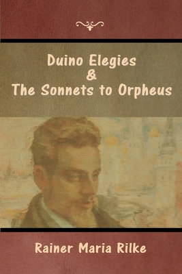 Duino Elegies and The Sonnets to Orpheus - Rilke, Rainer Maria