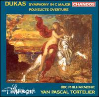Dukas: Symphony in C major; Polyeucte Overture - BBC Philharmonic Orchestra; Yan Pascal Tortelier (conductor)