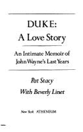 Duke: A Love Story: An Intimate Memoir of John Wayne's Last Years - Stacy, Pat