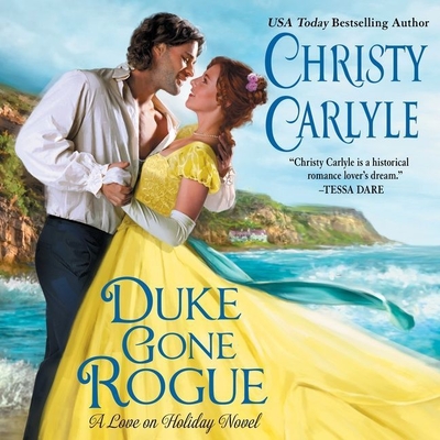 Duke Gone Rogue: A Love on Holiday Novel - Carlyle, Christy, and Cass, Karen (Read by)