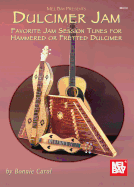 Dulcimer Jam: Favorite Jam Session Tunes for Hammered or Fretted Dulcimer