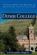 Dumb College: A Story about the Decline of Western Civilization