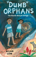Dumb Orphans: The Bundu Bunch Trilogy