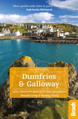 Dumfries & Galloway: Local, Characterful Guides to Britain's Special Places - Greig, Donald, and Flint, Darren