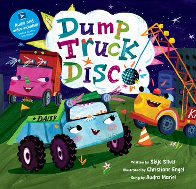 Dump Truck Disco - Silver, Skye, and Mariel, Audra (Narrator)